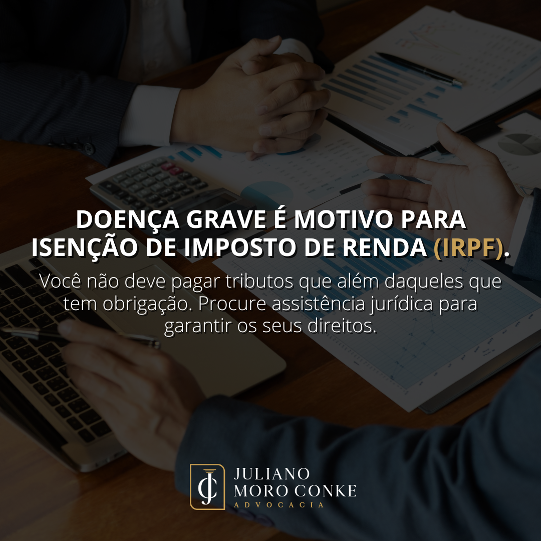 Isenção de imposto de renda para portadores de doenças graves auxílio advogado